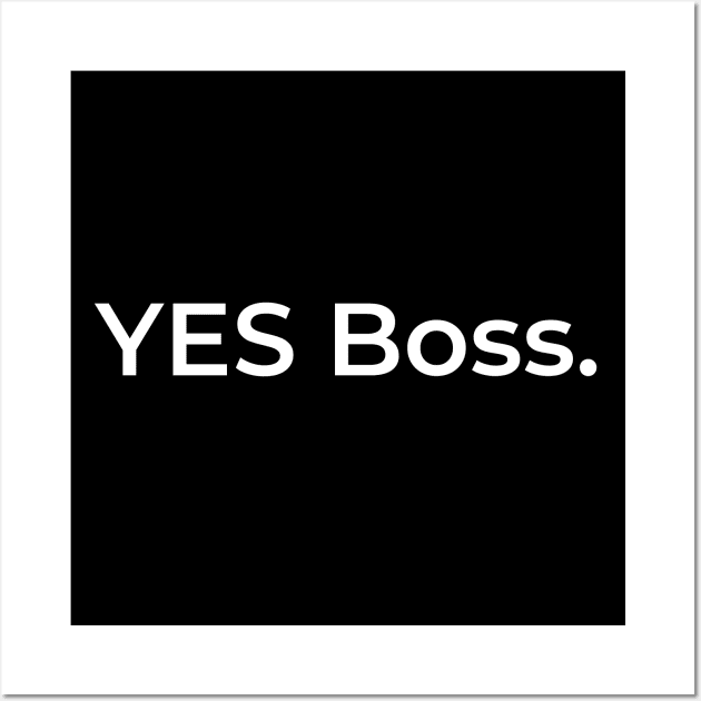 YES Boss. Wall Art by ArtifyAvangard